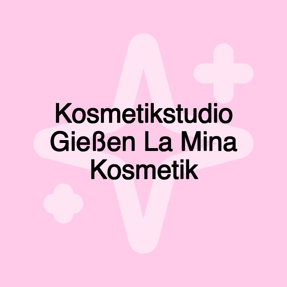 Kosmetikstudio Gießen La Mina Kosmetik