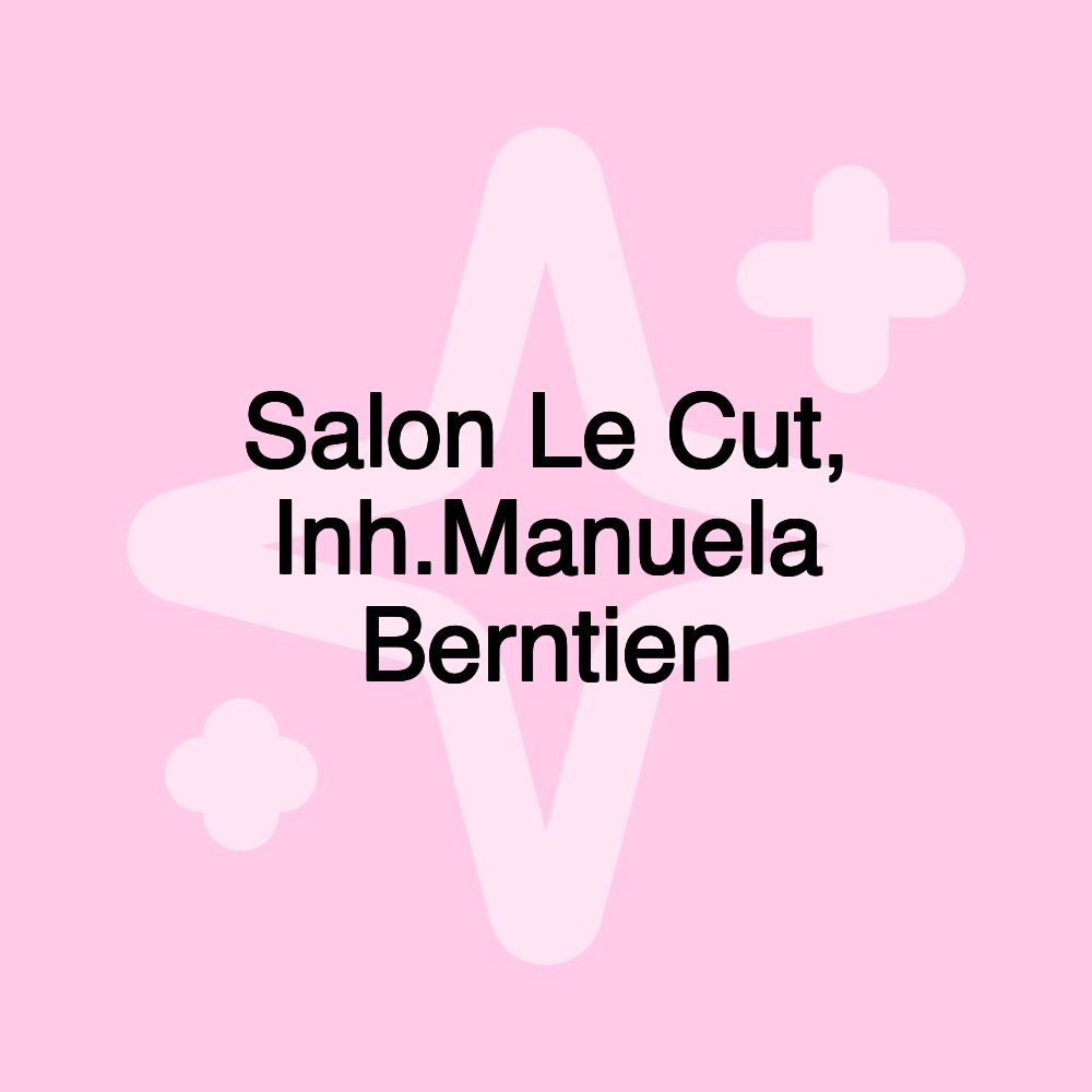 Salon Le Cut, Inh.Manuela Berntien