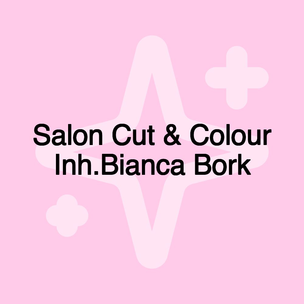 Salon Cut & Colour Inh.Bianca Bork