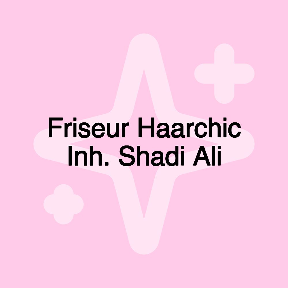 Friseur Haarchic Inh. Shadi Ali