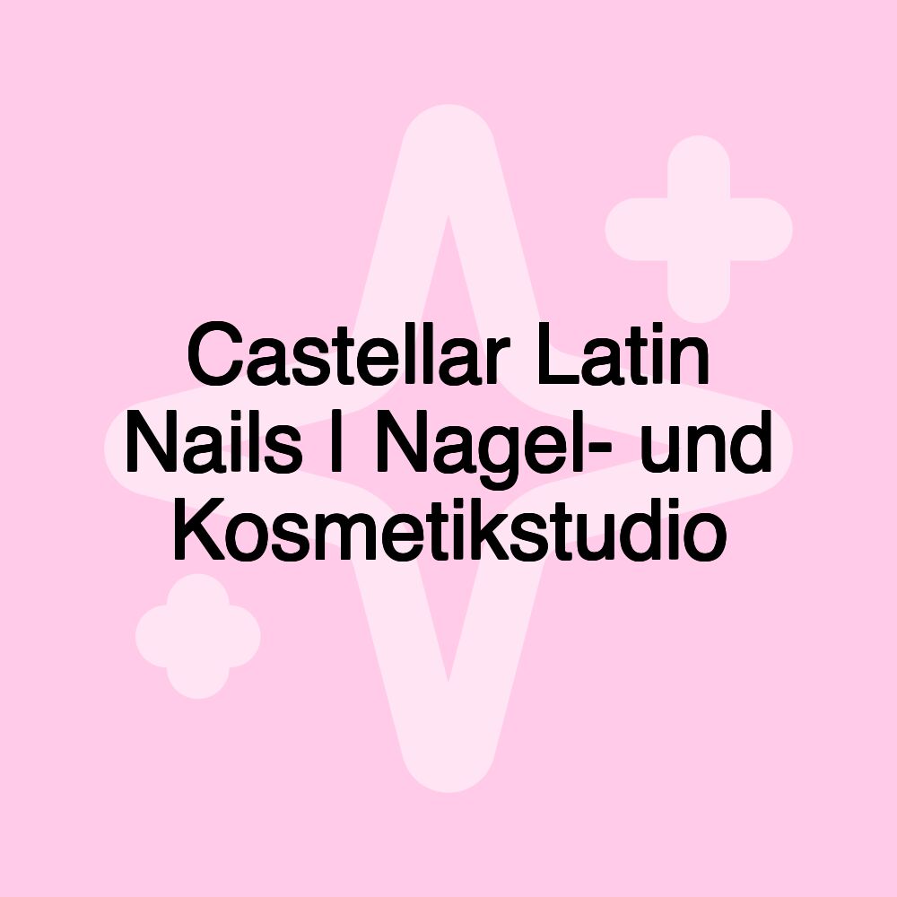 Castellar Latin Nails | Nagel- und Kosmetikstudio