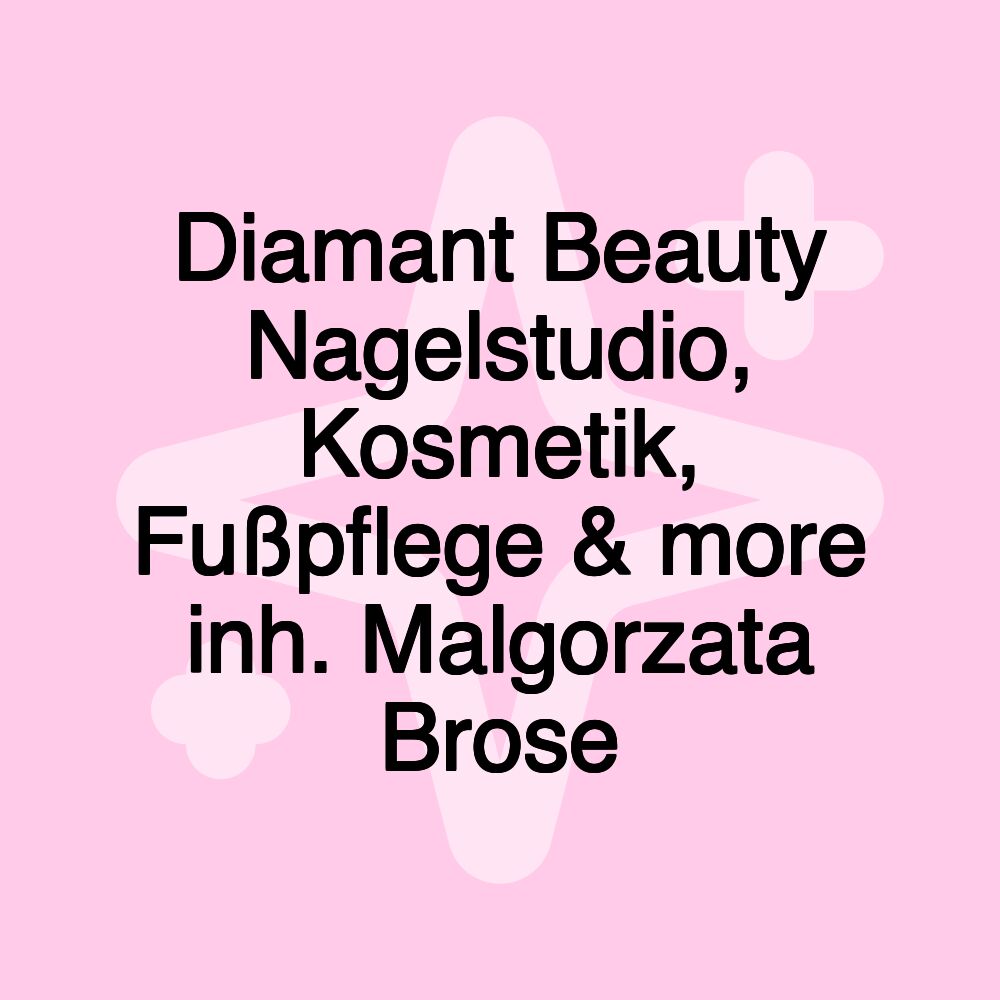 Diamant Beauty Nagelstudio, Kosmetik, Fußpflege & more inh. Malgorzata Brose