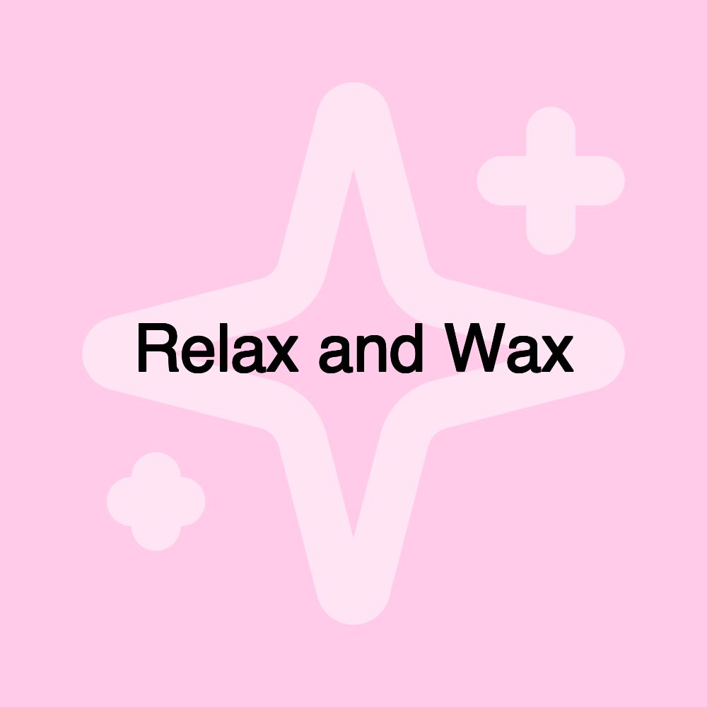 Relax and Wax