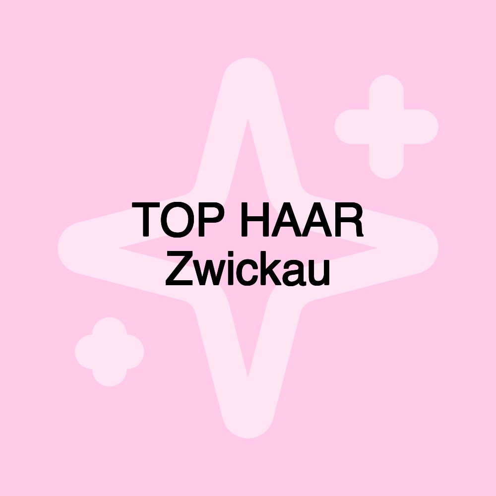 TOP HAAR Zwickau