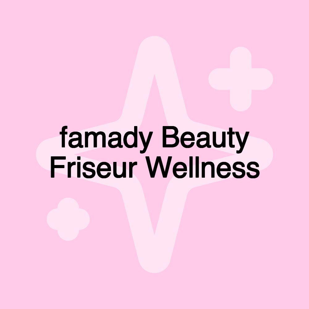 famady Beauty Friseur Wellness