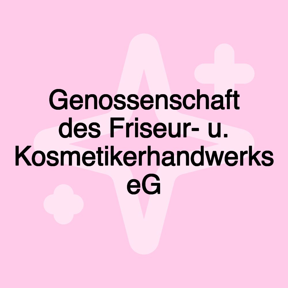 Genossenschaft des Friseur- u. Kosmetikerhandwerks eG