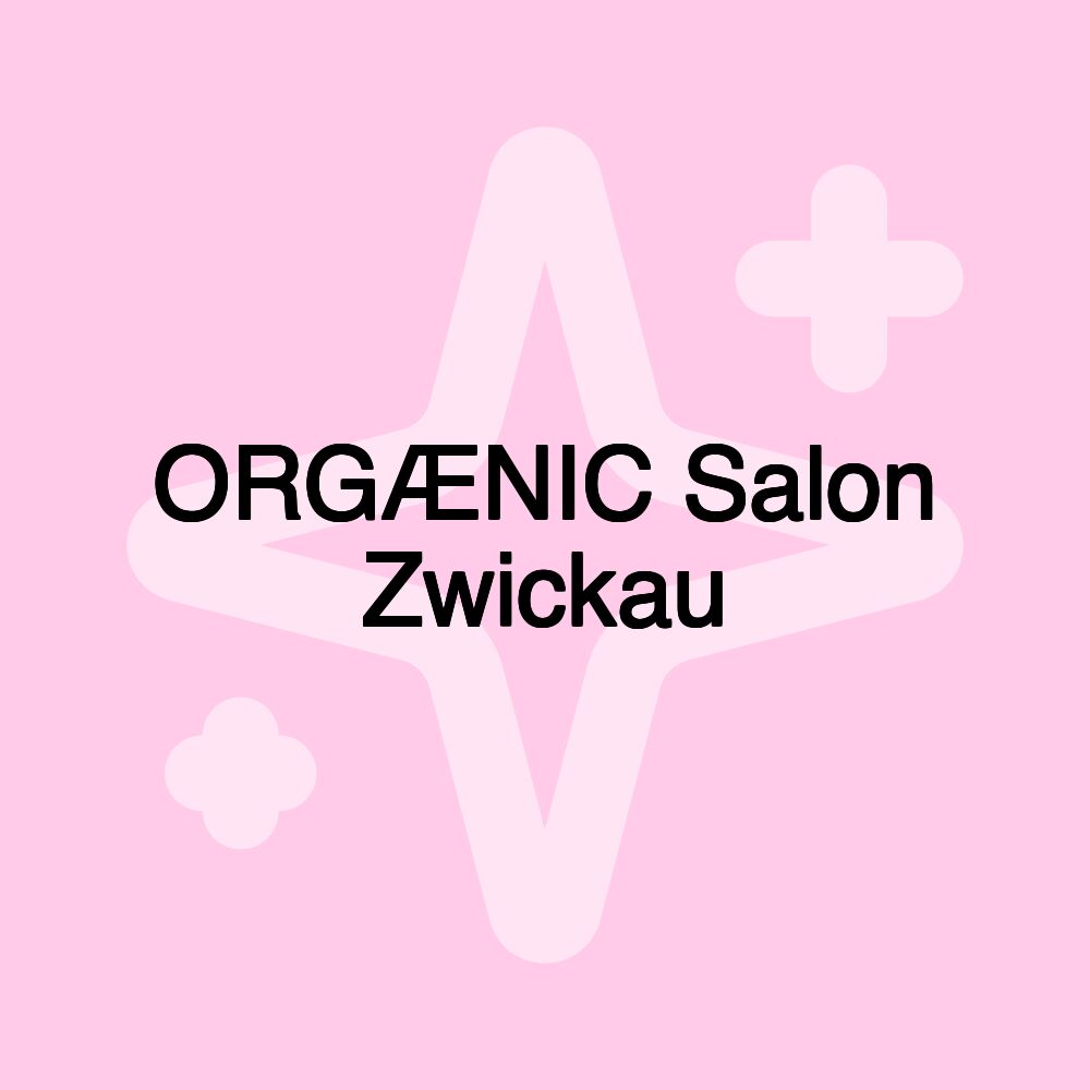 ORGÆNIC Salon Zwickau