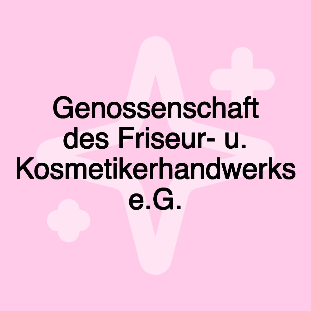 Genossenschaft des Friseur- u. Kosmetikerhandwerks e.G.