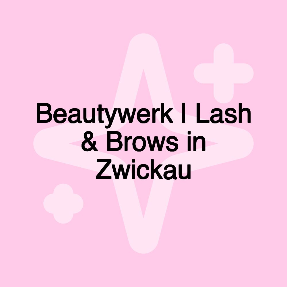 Beautywerk | Lash & Brows in Zwickau