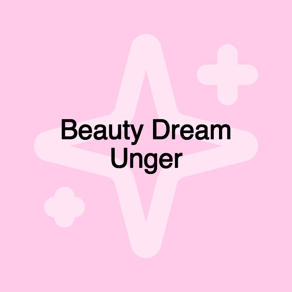 Beauty Dream Unger