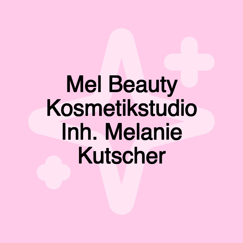 Mel Beauty Kosmetikstudio Inh. Melanie Kutscher