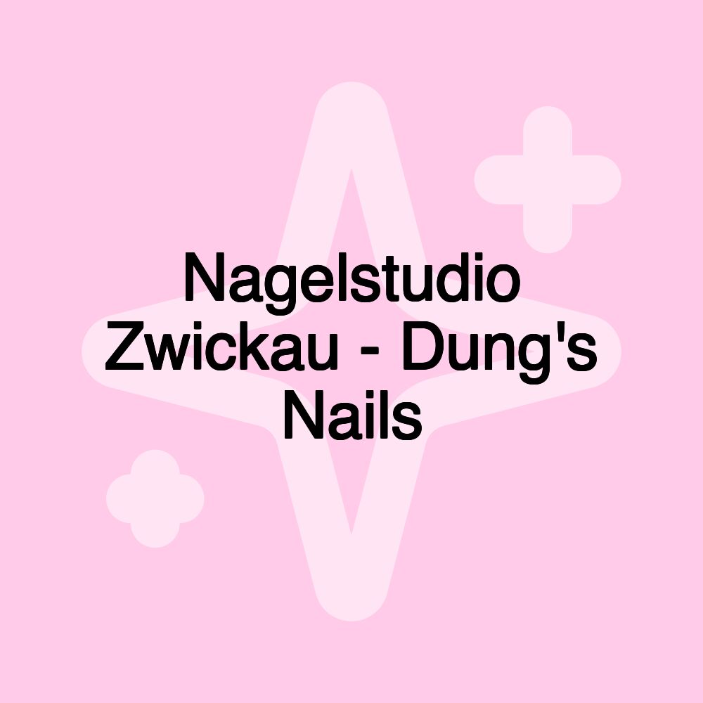 Nagelstudio Zwickau - Dung's Nails