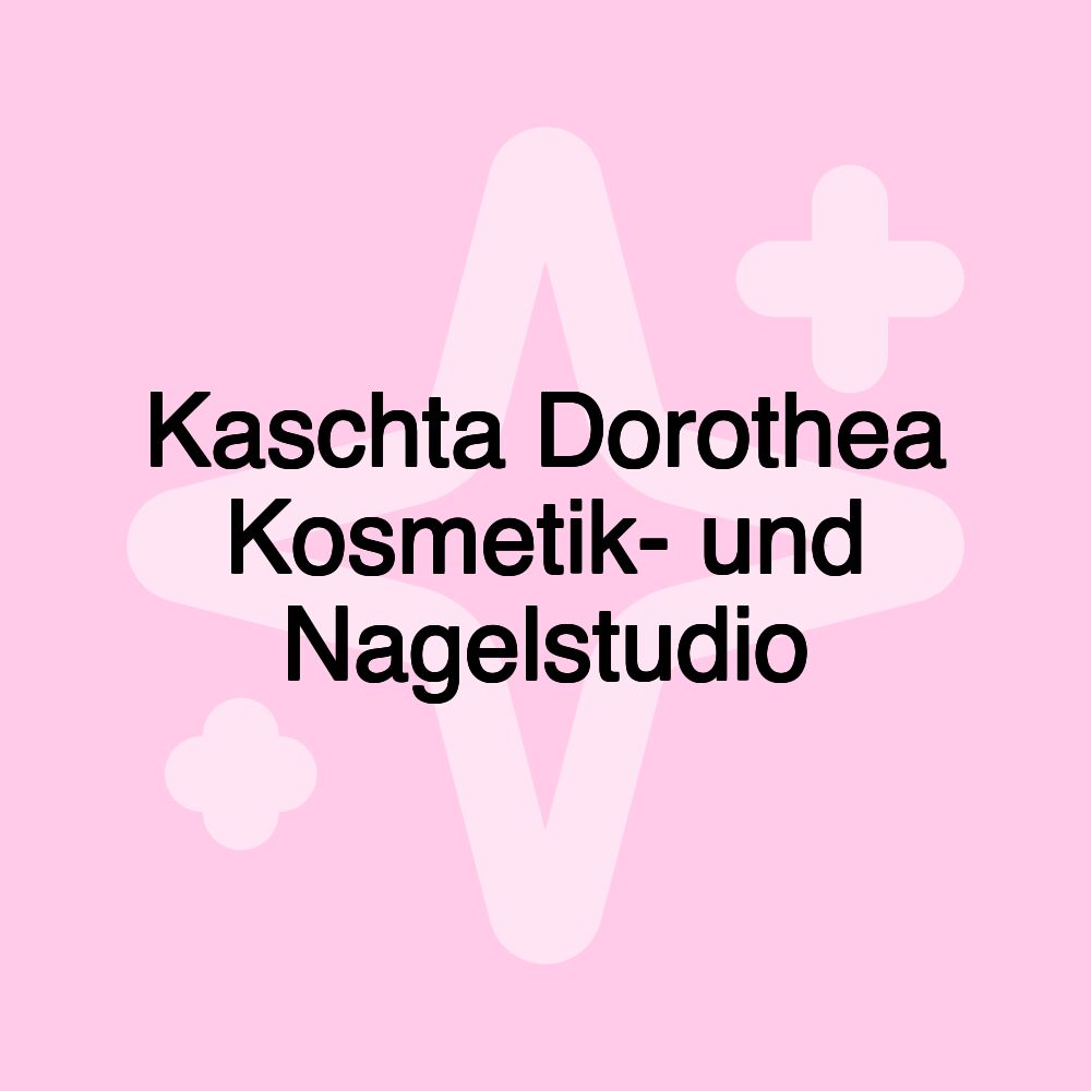 Kaschta Dorothea Kosmetik- und Nagelstudio