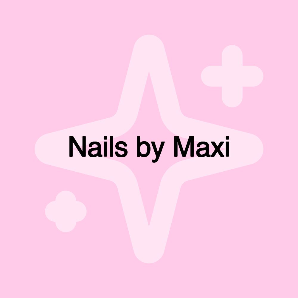 Nails by Maxi