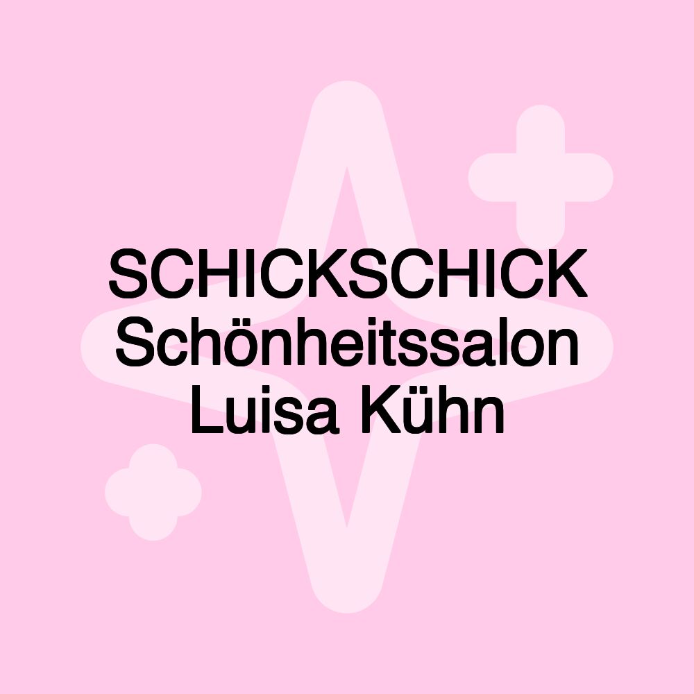 SCHICKSCHICK Schönheitssalon Luisa Kühn