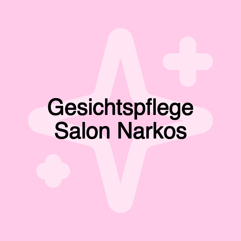 Gesichtspflege Salon Narkos