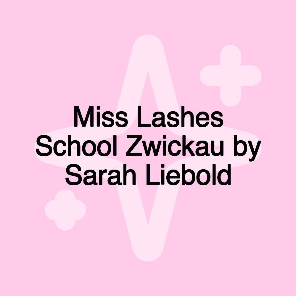 Miss Lashes School Zwickau by Sarah Liebold