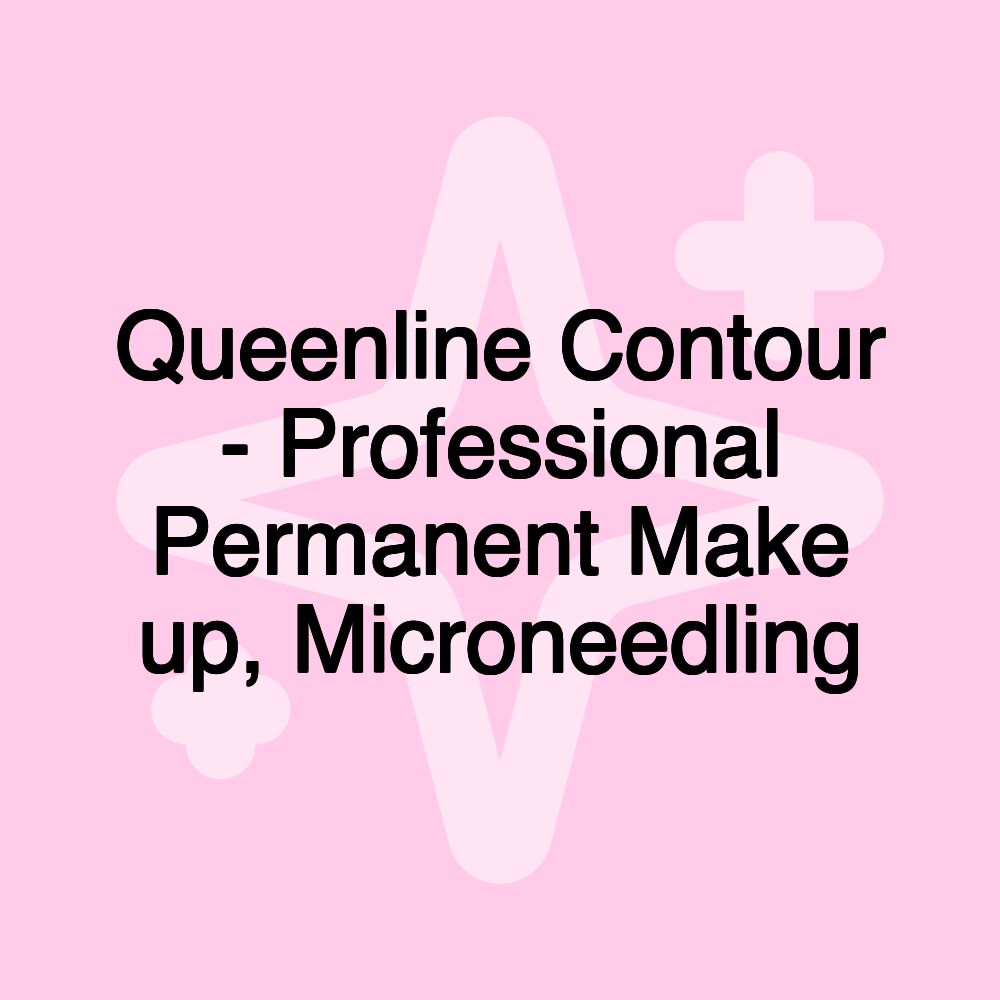 Queenline Contour - Professional Permanent Make up, Microneedling