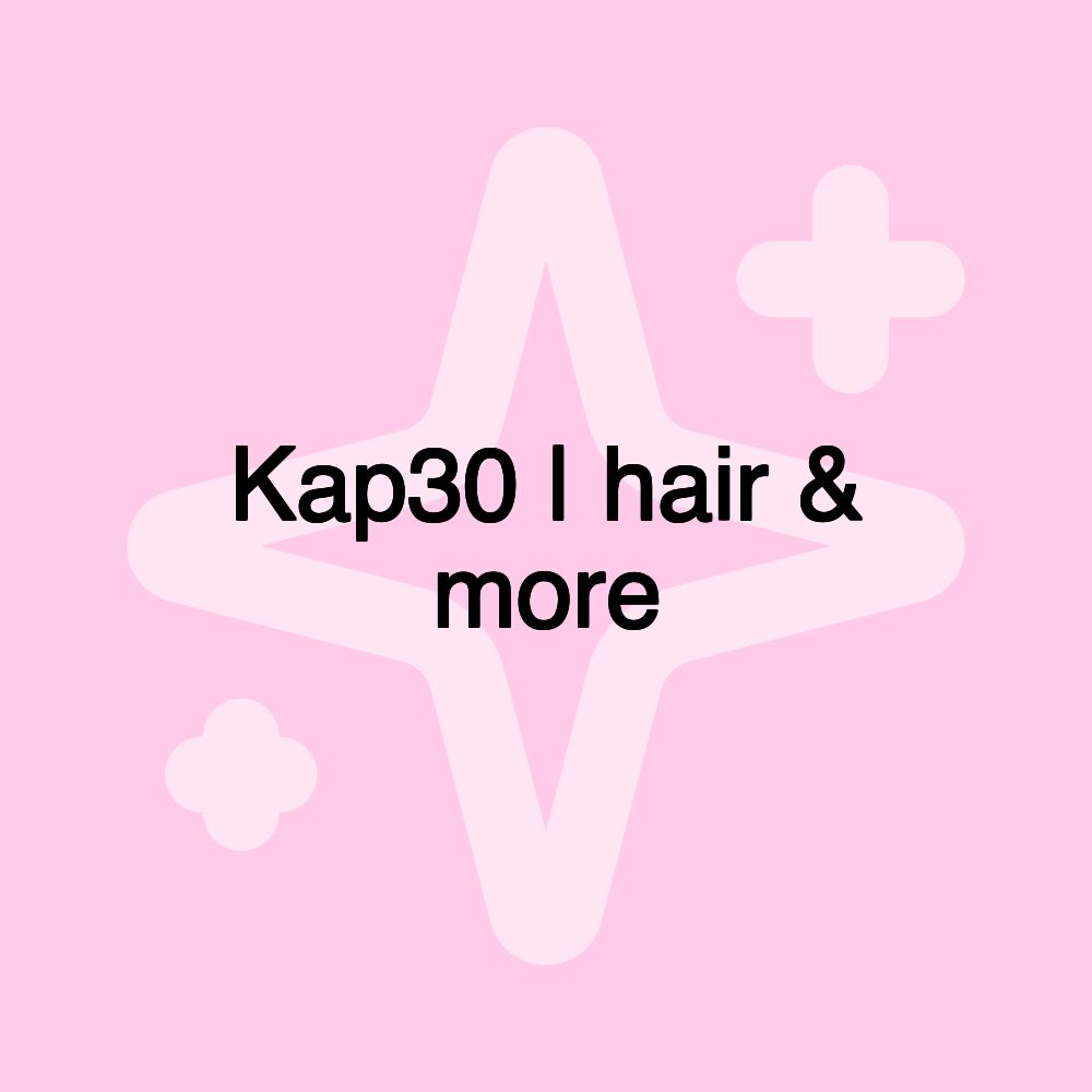 Kap30 | hair & more