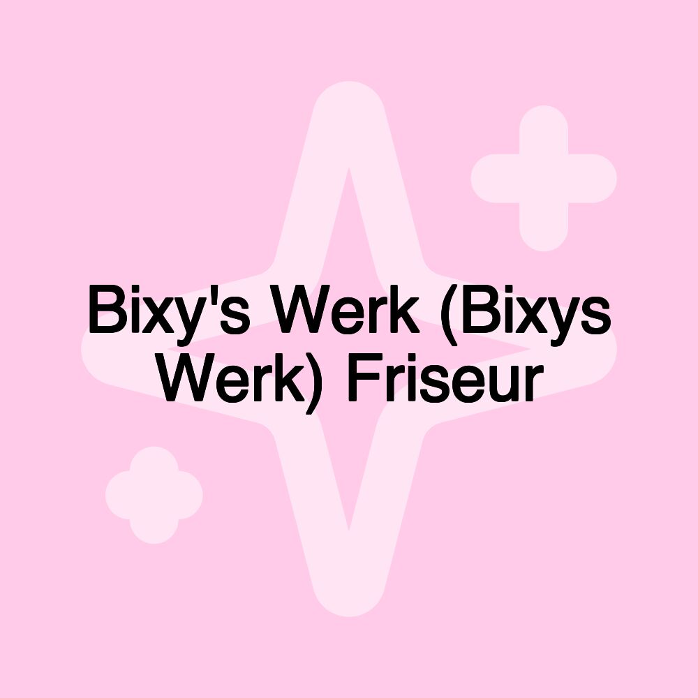 Bixy's Werk (Bixys Werk) Friseur