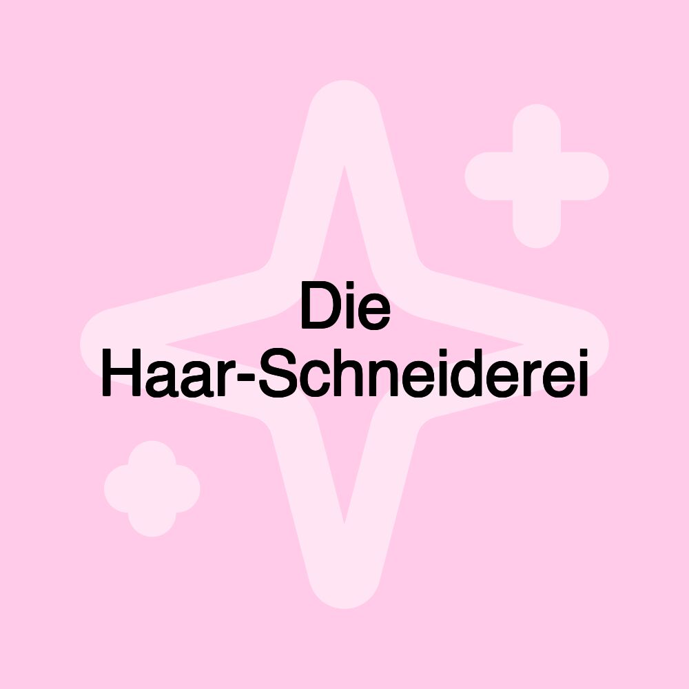 Die Haar-Schneiderei