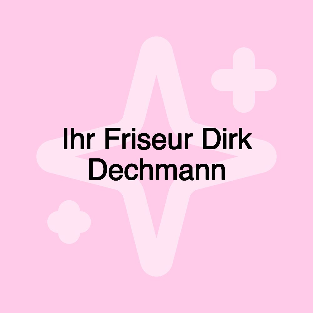 Ihr Friseur Dirk Dechmann