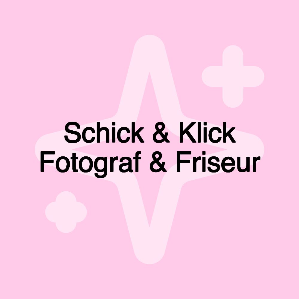 Schick & Klick Fotograf & Friseur