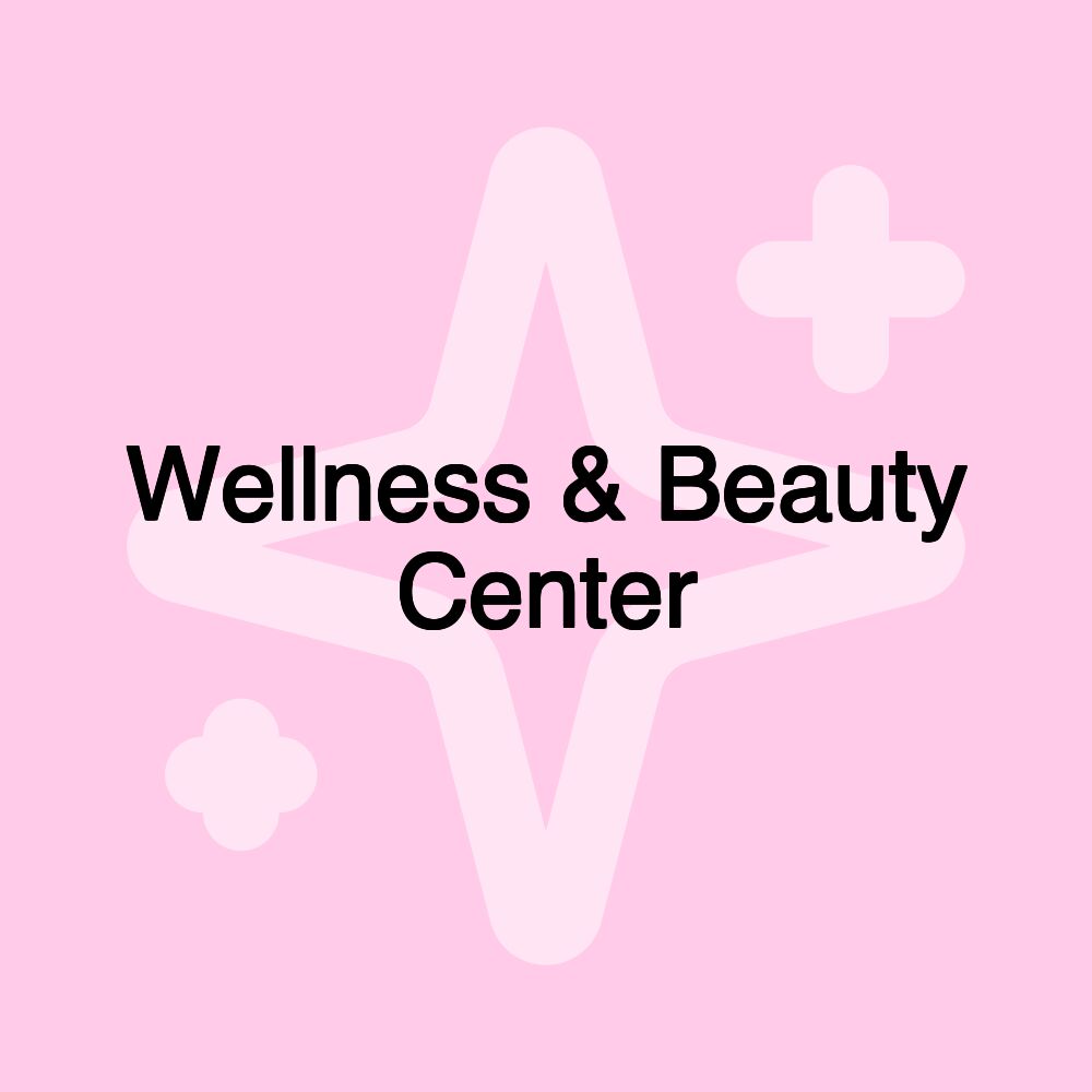 Wellness & Beauty Center