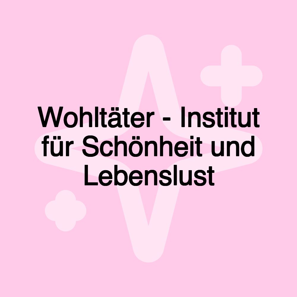 Wohltäter - Institut für Schönheit und Lebenslust