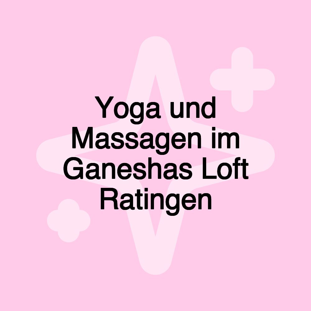 Yoga und Massagen im Ganeshas Loft Ratingen