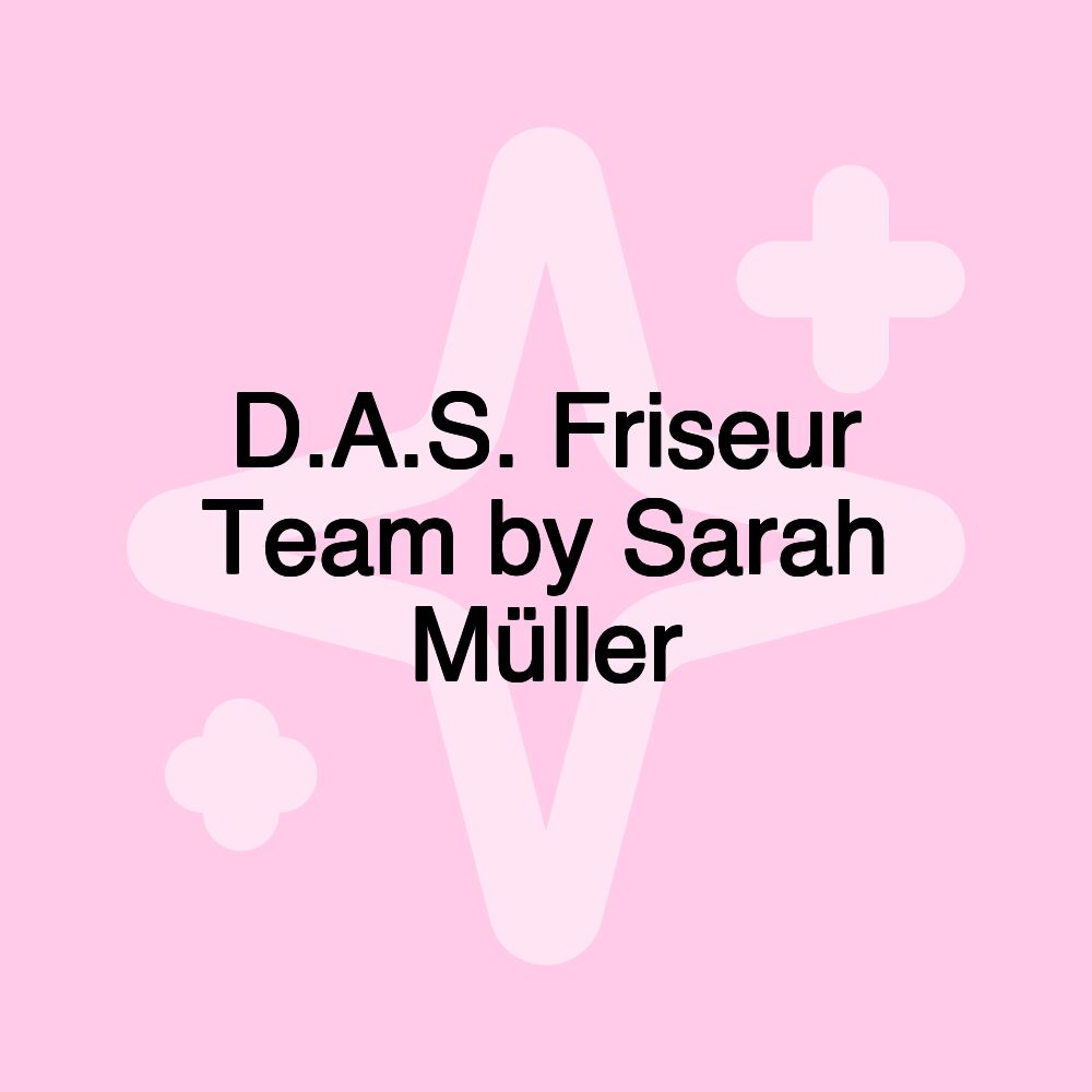 D.A.S. Friseur Team by Sarah Müller