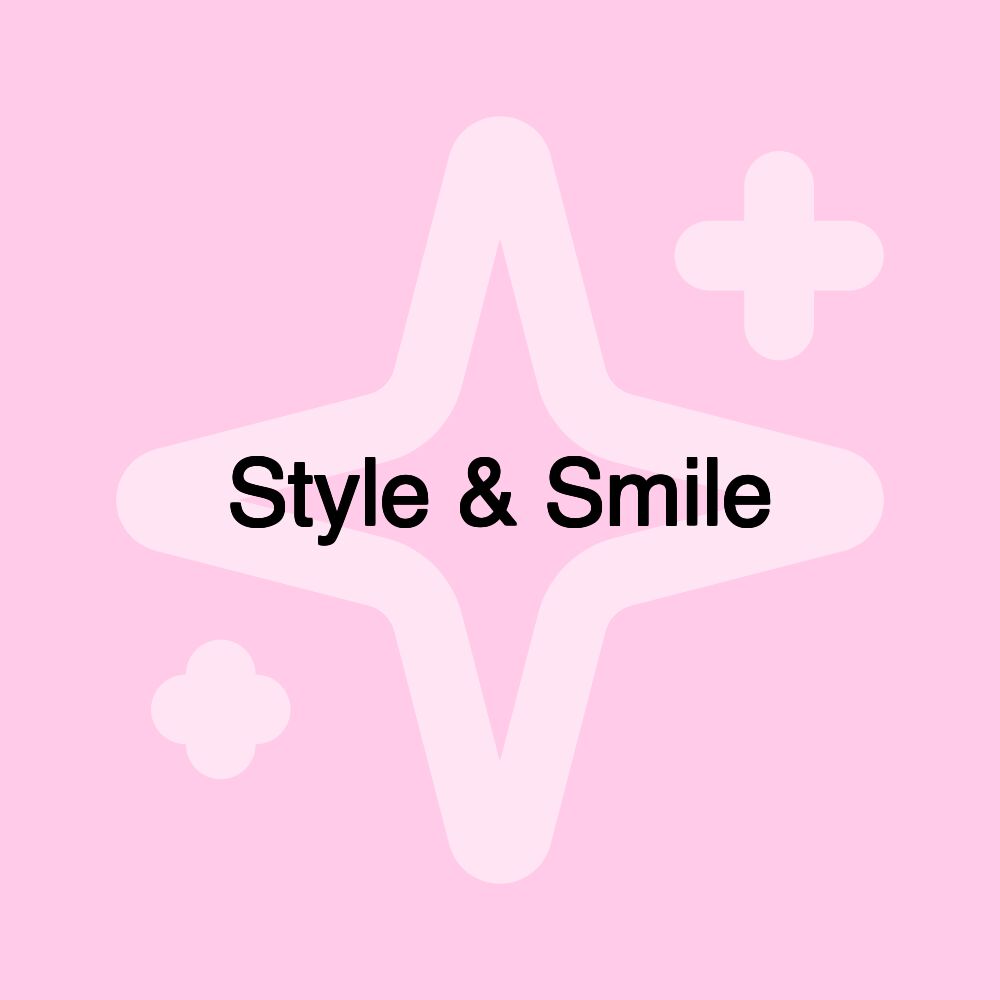 Style & Smile