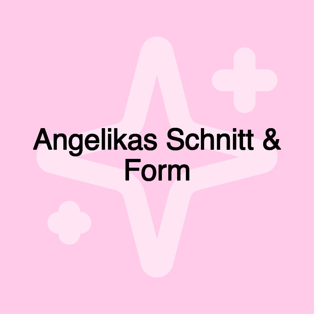 Angelikas Schnitt & Form