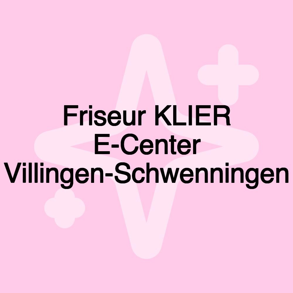 Friseur KLIER E-Center Villingen-Schwenningen