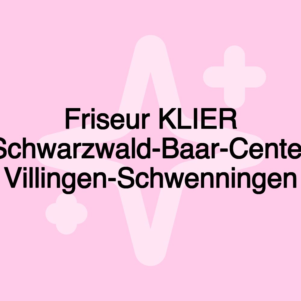 Friseur KLIER Schwarzwald-Baar-Center Villingen-Schwenningen