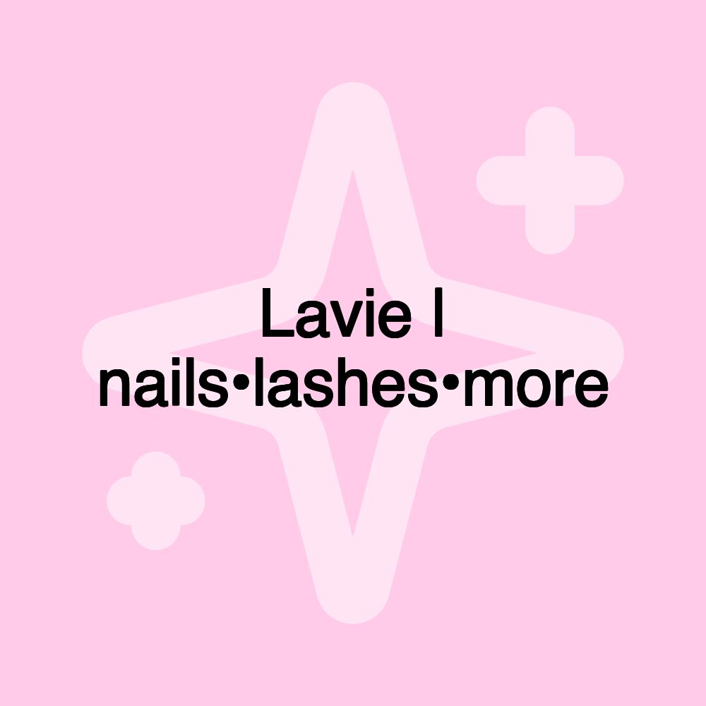 Lavie | nails•lashes•more