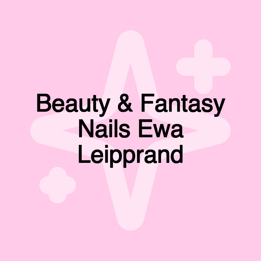 Beauty & Fantasy Nails Ewa Leipprand