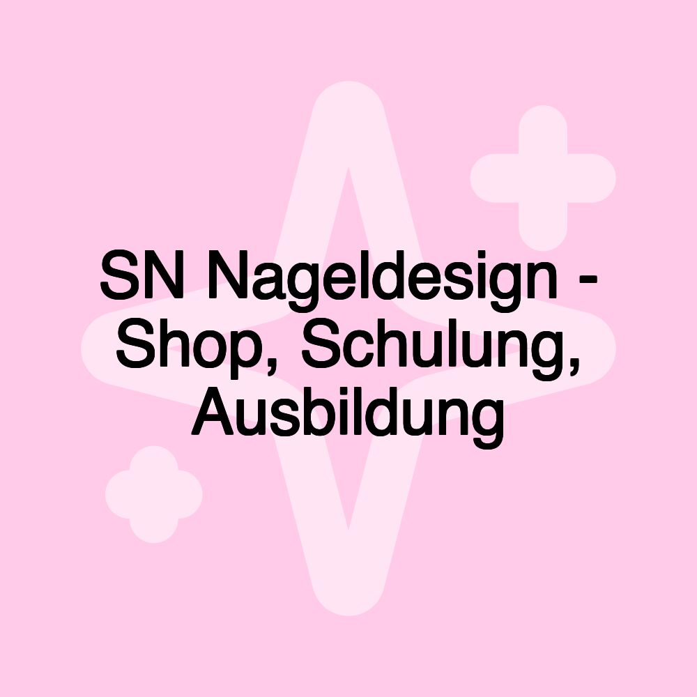 SN Nageldesign - Shop, Schulung, Ausbildung