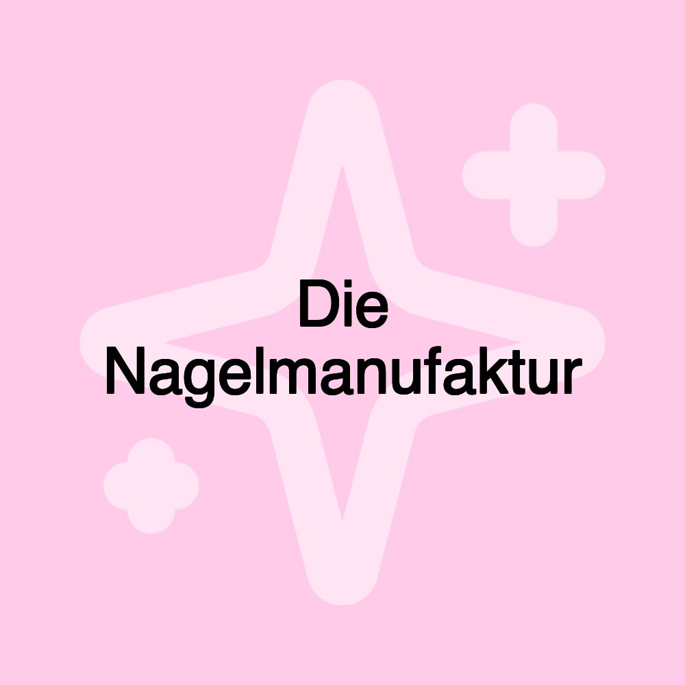 Die Nagelmanufaktur