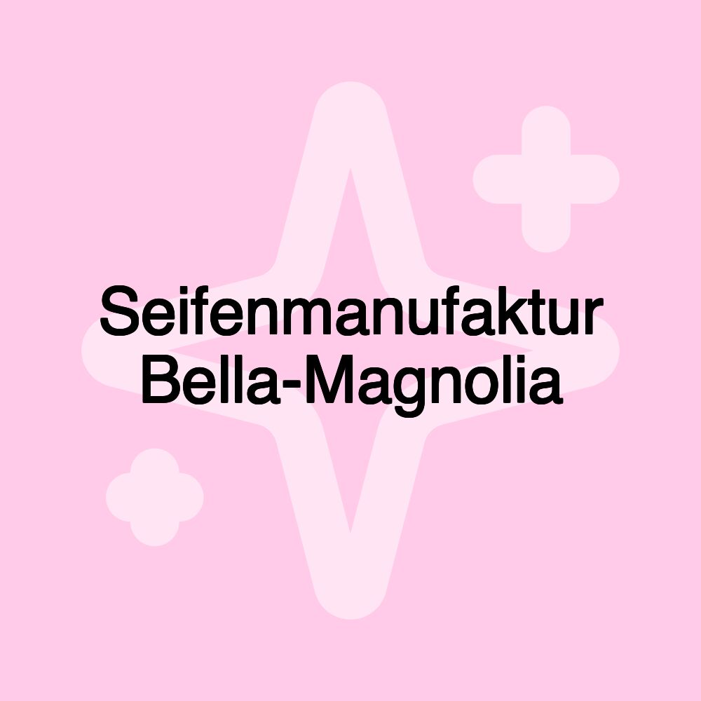 Seifenmanufaktur Bella-Magnolia