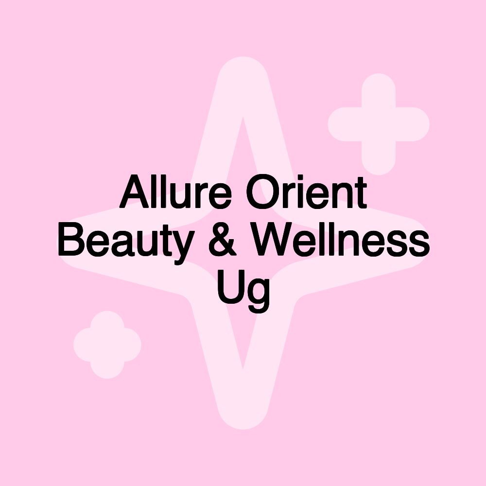 Allure Orient Beauty & Wellness Ug