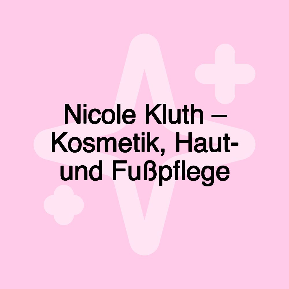 Nicole Kluth – Kosmetik, Haut- und Fußpflege