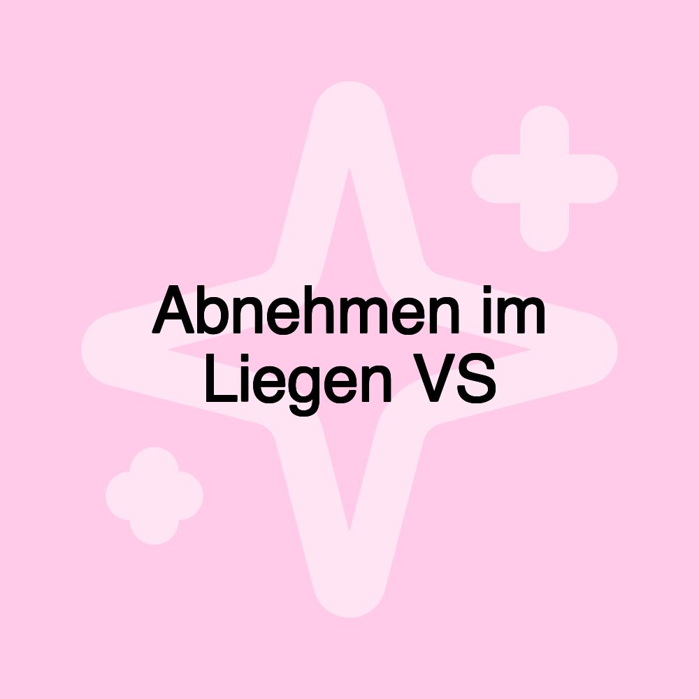 Abnehmen im Liegen VS