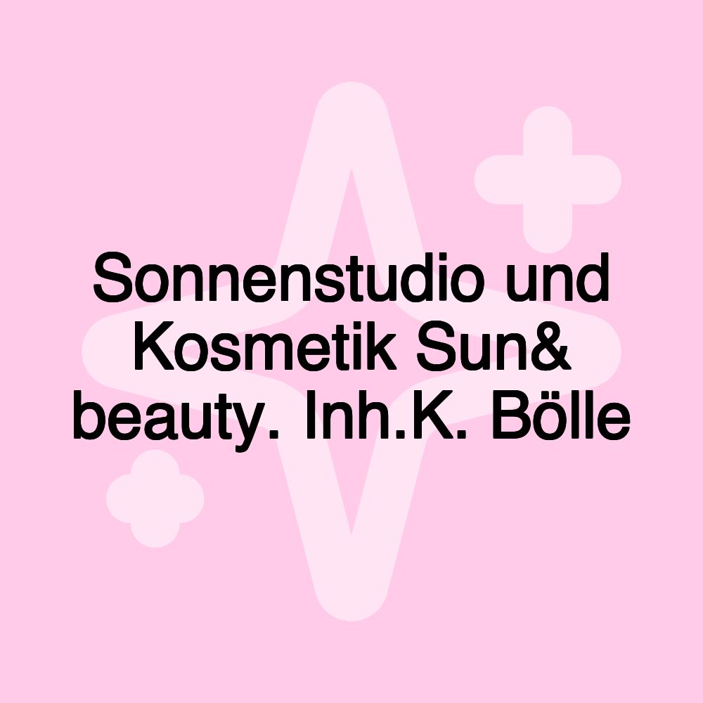 Sonnenstudio und Kosmetik Sun& beauty. Inh.K. Bölle