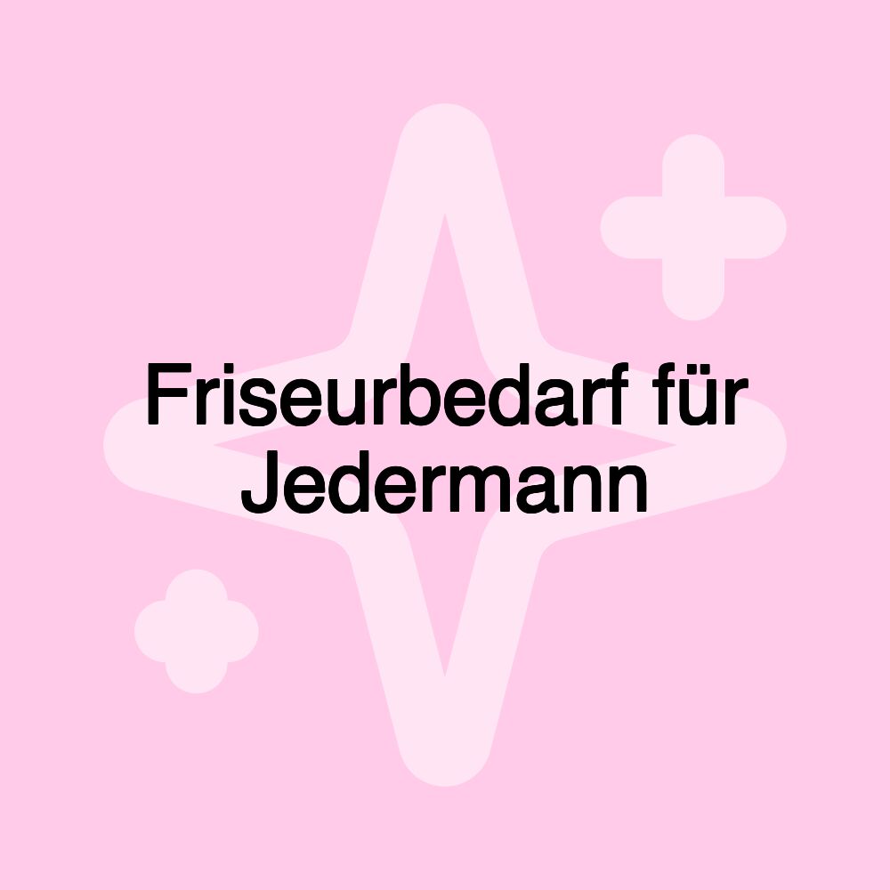 Friseurbedarf für Jedermann