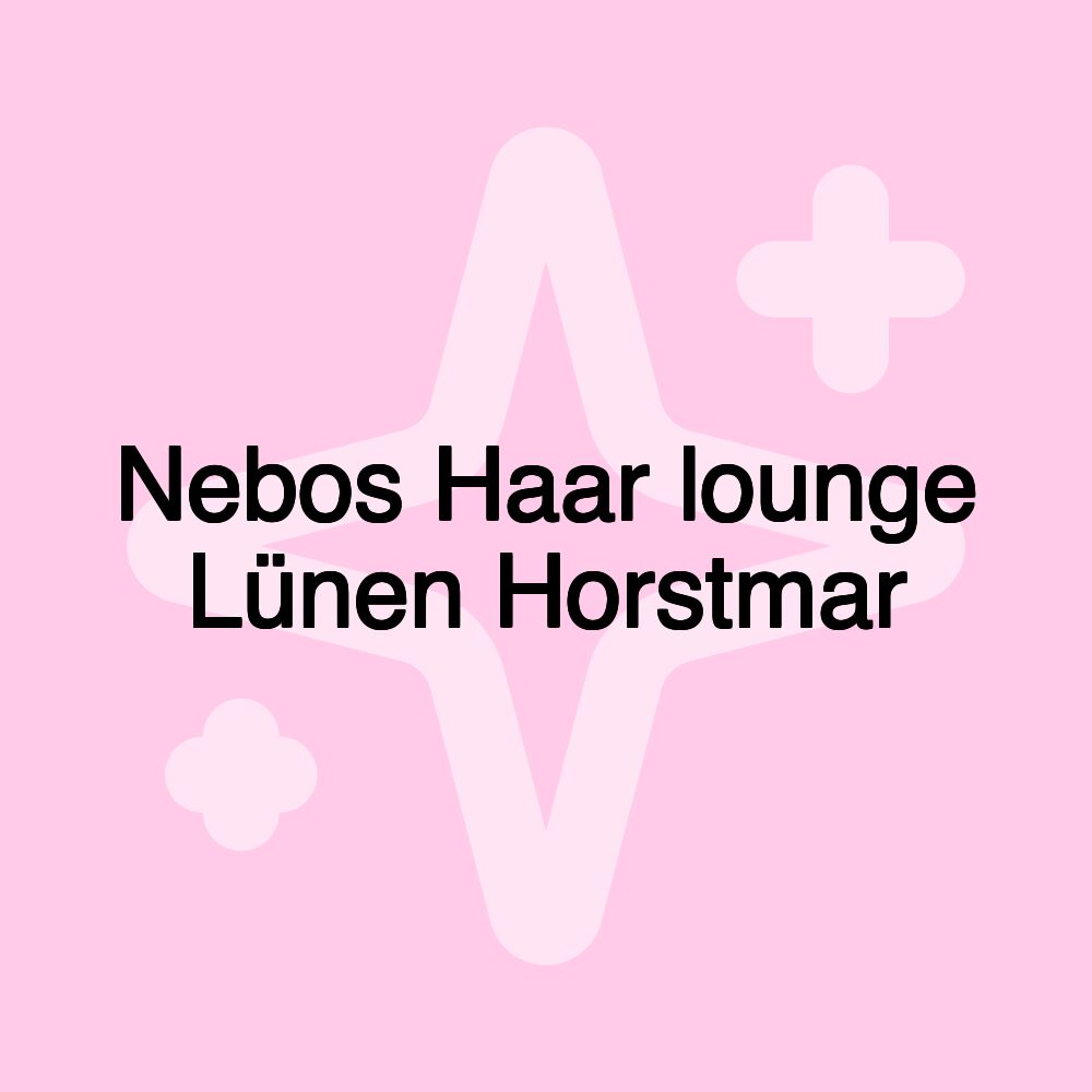 Nebos Haar lounge Lünen Horstmar