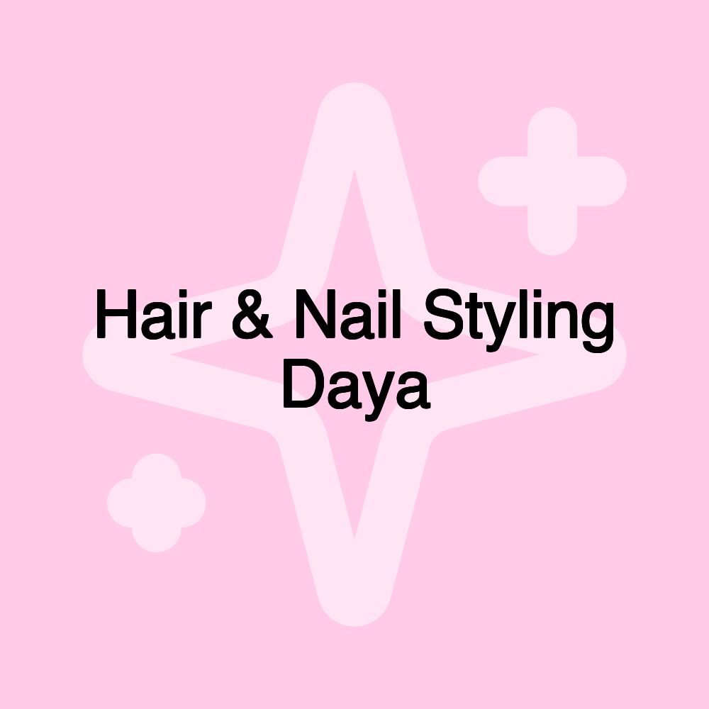 Hair & Nail Styling Daya