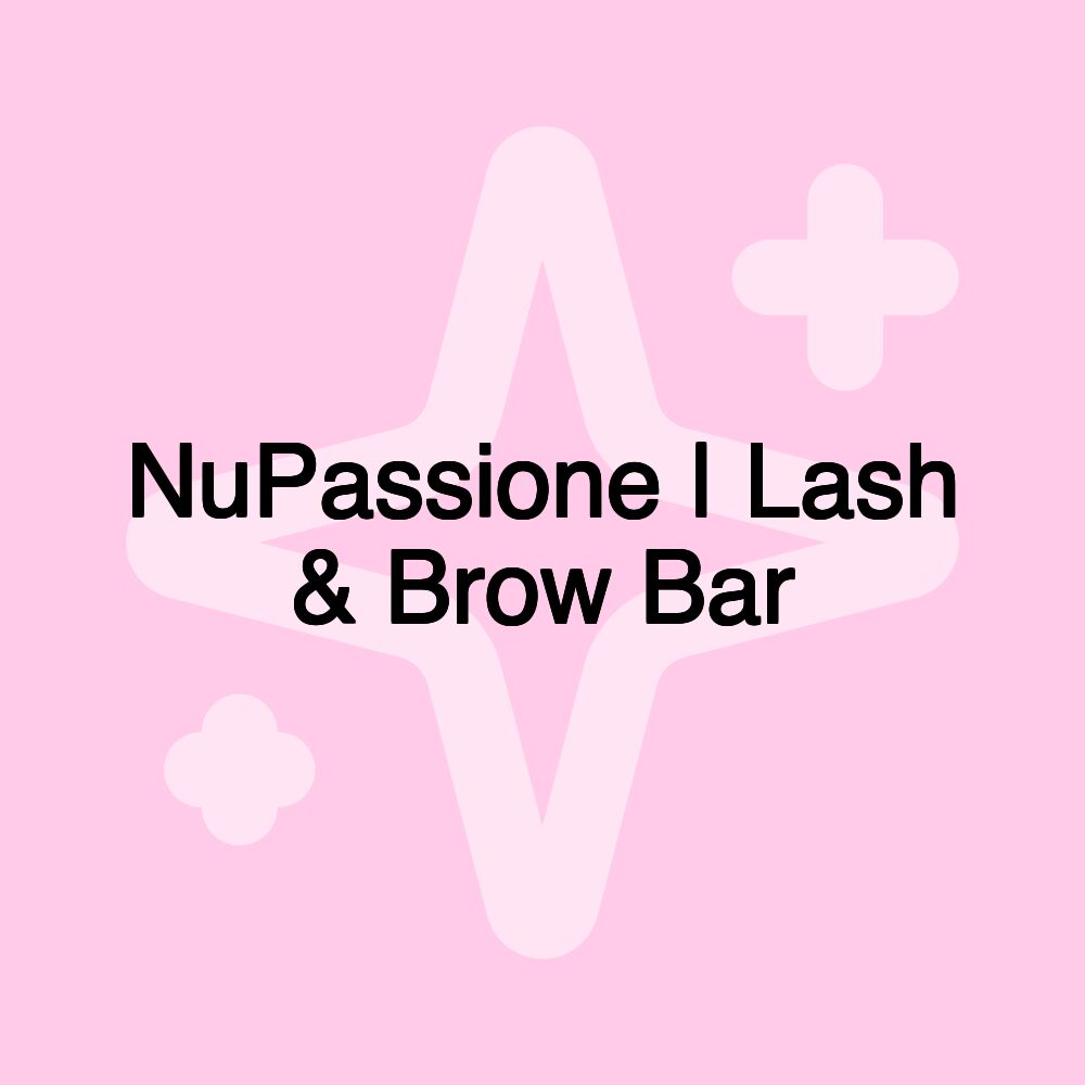 NuPassione | Lash & Brow Bar