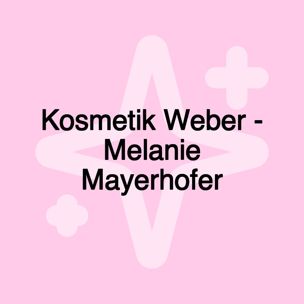 Kosmetik Weber - Melanie Mayerhofer