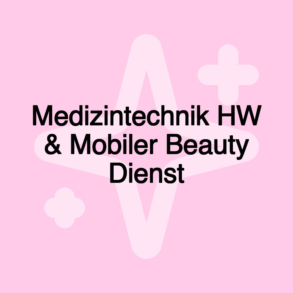 Medizintechnik HW & Mobiler Beauty Dienst